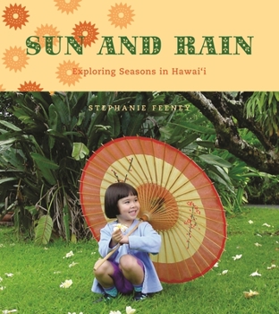 Hardcover Sun and Rain: Exploring Seasons in Hawaii Book