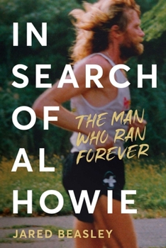 Paperback In Search of Al Howie: The Man Who Ran Forever Book