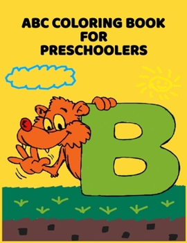 ABC Coloring Book For Preschoolers: ABC Letter Coloringt letters coloring book, ABC Letter Tracing for Preschoolers A Fun Book to Practice Writing for Kids Ages 3-5