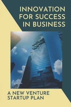 Paperback Innovation For Success In Business: A New Venture Startup Plan: Innovation At Work Book