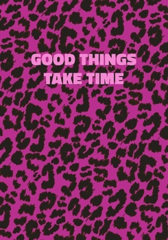 Paperback Good Things Take Time: Pink Leopard Print Notebook With Inspirational and Motivational Quote (Animal Fur Pattern). College Ruled (Lined) Jour Book