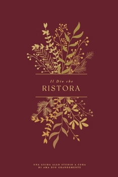 Il Dio che ristora: A Love God Greatly Italian Bible Study Journal