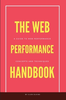 Paperback The Web Performance Handbook: A guide to web performance optimization core concepts and techniques Book