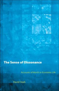 Hardcover The Sense of Dissonance: Accounts of Worth in Economic Life Book