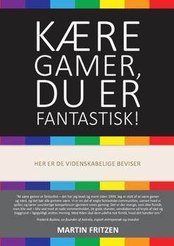 Paperback Kære Gamer, du er fantastisk!: Her er de videnskabelige beviser [Danish] Book