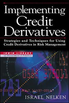 Hardcover Implementing Credit Derivatives: Strategies and Techniques for Using Credit Derivatives in Risk Management Book