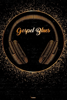 Gospel Blues Planner: Gospel Blues Golden Headphones Music Calendar 2020 - 6 x 9 inch 120 pages gift