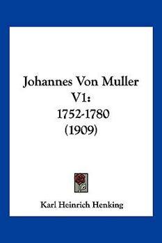 Paperback Johannes Von Muller V1: 1752-1780 (1909) [German] Book