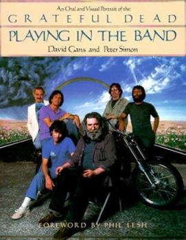 Paperback Playing in the Band: An Oral and Visual Portrait of the Grateful Dead Book