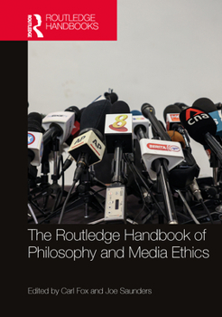 Hardcover The Routledge Handbook of Philosophy and Media Ethics Book