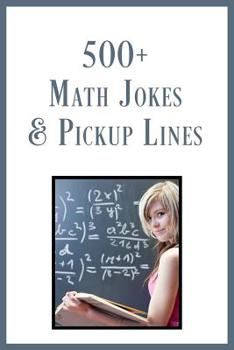 Paperback 500+ Math Jokes & Pickup Lines: Humor for Math Geeks Book