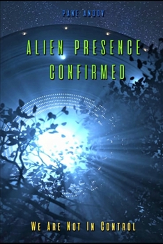 Paperback Alien Presence Confirmed - We Are Not in Control Book