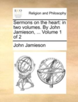 Paperback Sermons on the Heart: In Two Volumes. by John Jamieson, ... Volume 1 of 2 Book