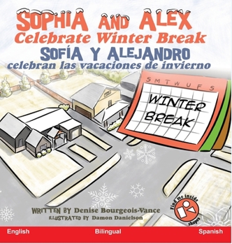 Hardcover Sophia and Alex Celebrate Winter Break: Sofía y Alejandro celebran las vacaciones de invierno [Spanish] Book