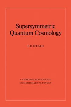 Supersymmetric Quantum Cosmology - Book  of the Cambridge Monographs on Mathematical Physics