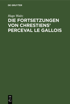 Hardcover Die Fortsetzungen Von Chrestiens' Perceval Le Gallois: Nach Den Pariser Handschriften [German] Book