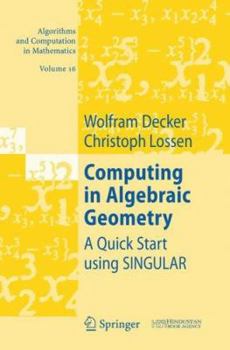 Hardcover Computing in Algebraic Geometry: A Quick Start Using Singular Book