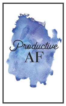 Productive AF: 5x8 Funny Lined Journal | Sarcastic Notebook Perfect for Coworker or Friend (Funny Office Notebooks) (Sarcastic Office Journals + Notebooks)