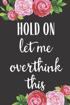 Paperback Hold On Let Me Overthink This: Funny Planner Lesson Student Study Teacher Plan book Peace Happy Productivity Stress Management Time Agenda Diary Jour Book