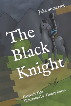 Paperback The Black Knight: Kaylyn's Tale Book