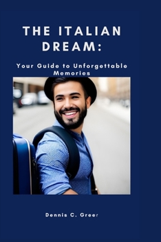 Paperback The Italian Dream: : Your Guide to Unforgettable Memories Book