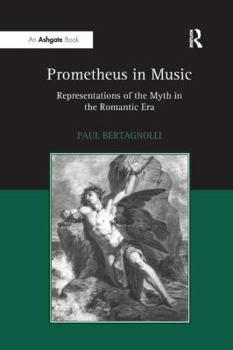 Paperback Prometheus in Music: Representations of the Myth in the Romantic Era Book