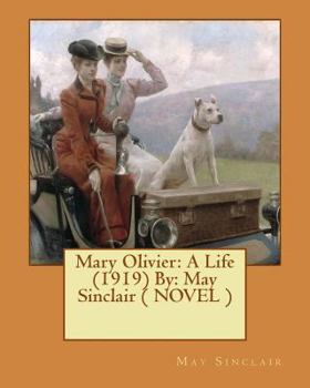 Paperback Mary Olivier: A Life (1919) By: May Sinclair ( NOVEL ) Book