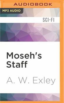 Moseh's Staff - Book #4 of the Artifact Hunters