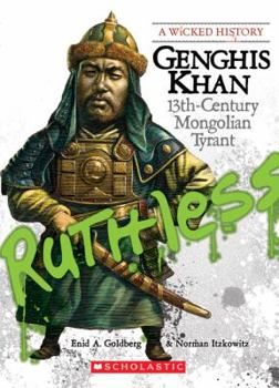 Genghis Khan: 13th Century Mongolian Tyrant - Book  of the A Wicked History