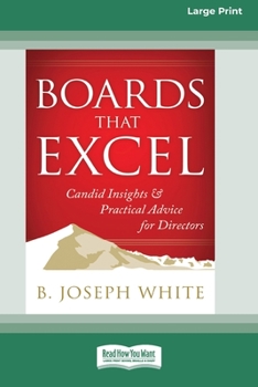 Paperback Boards That Excel: Candid Insights and Practical Advice for Directors [16 Pt Large Print Edition] Book