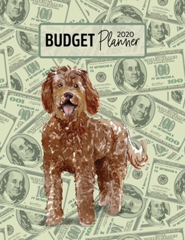 Budget Planner 2020: Monthly Budget Planner Organizer - Bills Expenses Savings Debt - Labradoodle (Track Your Money & Spending - Funny Dog Lover & Owner)