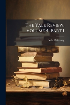 Paperback The Yale Review, Volume 4, Part 1 Book