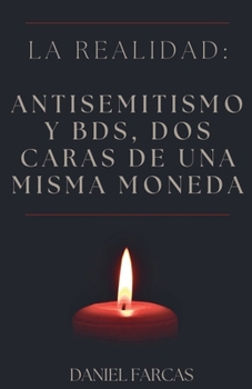 Paperback La realidad: Antisemitismo y BDS, dos caras de una misma moneda [Spanish] Book