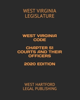 Paperback West Virginia Code Chapter 51 Courts and Their Officers 2020 Edition: West Hartford Legal Publishing Book