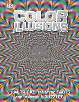 Hardcover Color Illusions: Visual Tricks, Fantastic Facts, and Impossible Puzzles Book