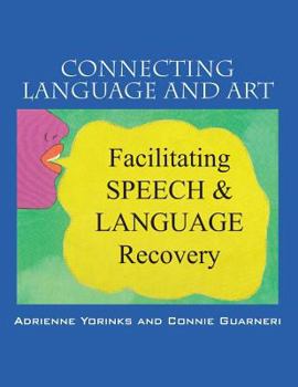 Paperback Connecting Language and Art: Facilitating Speech and Language Recovery Book