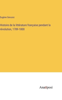 Hardcover Histoire de la littérature française pendant la révolution, 1789-1800 [French] Book