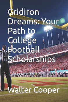 Paperback Gridiron Dreams: Your Path to College Football Scholarships Book