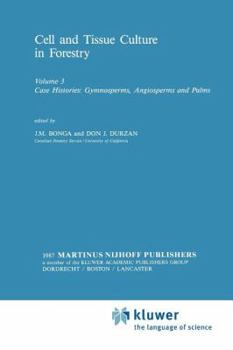 Cell and Tissue Culture in Forestry: Case Histories: Gymnosperms, Angiosperms and Palms