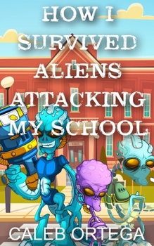 Paperback How I survived aliens attacking my school Book