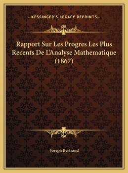 Hardcover Rapport Sur Les Progres Les Plus Recents De L'Analyse Mathematique (1867) [French] Book