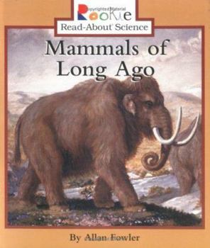 Mammals of Long Ago (Rookie Read-About Science) - Book  of the Rookie Read-About Science