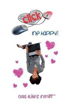 Paperback Click Me Happy!: A Romantic Novella with Three Endings Book