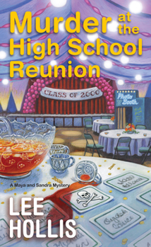 Murder at the High School Reunion (A Maya and Sandra Mystery) - Book #5 of the Maya and Sandra Mystery