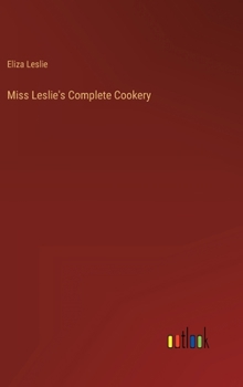 Hardcover Miss Leslie's Complete Cookery Book