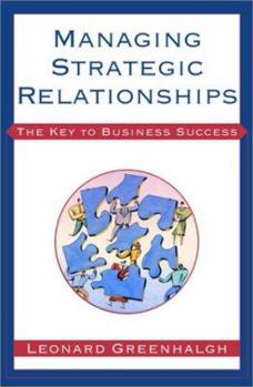 Hardcover Managing Strategic Relationships: The Key to Business Success Book