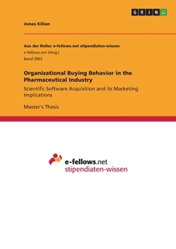 Paperback Organizational Buying Behavior in the Pharmaceutical Industry: Scientific Software Acquisition and its Marketing Implications Book
