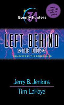 Bounty Hunters: Believers in the Crosshairs - Book #34 of the Left Behind: The Kids