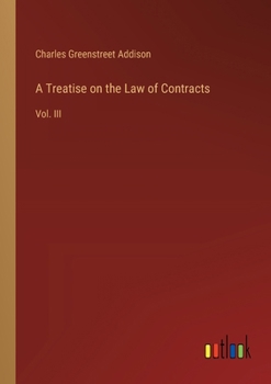 Paperback A Treatise on the Law of Contracts: Vol. III Book