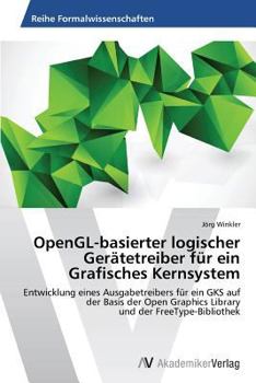 Paperback OpenGL-basierter logischer Gerätetreiber für ein Grafisches Kernsystem [German] Book